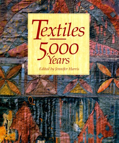 Textiles 5,000 Years: An International History and Illustrated Survey (9780810938755) by Harris, Jennifer