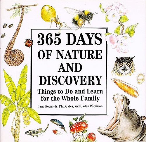 365 Days of Nature and Discovery: Things to Do and Learn for the Whole Family (9780810938762) by Robinson, Gaden; Gates, Phil