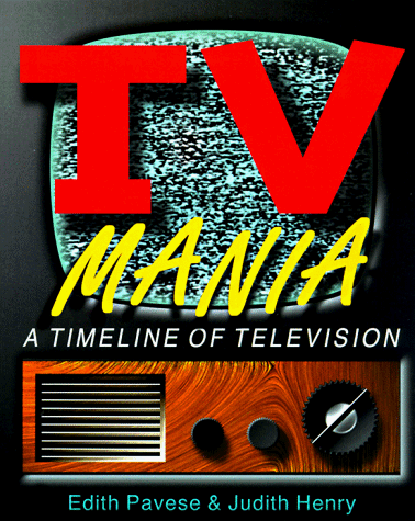 TV Mania: A Timeline of Television (9780810938922) by Pavese, Edith