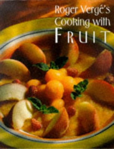 Stock image for Roger Verge's Cooking with Fruit for sale by Sea Chest Books