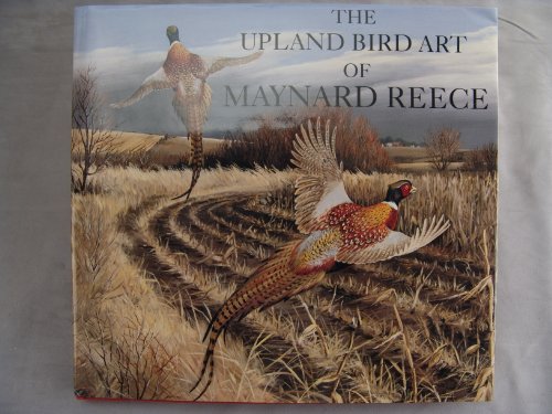 Stock image for THE UPLAND BIRD ART OF MAYNARD REECE for sale by Thompson Natural History&Sporting Books