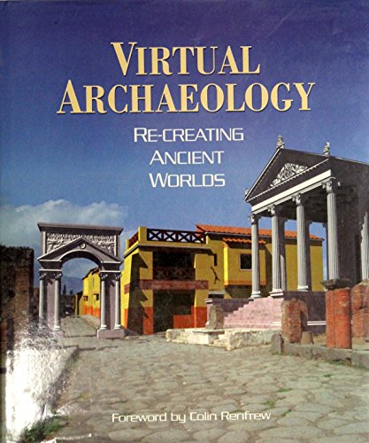 Beispielbild fr Virtual Archaeology: Re-Creating Ancient Worlds zum Verkauf von First Choice Books