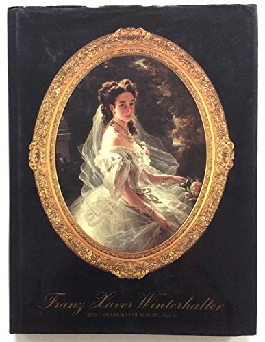 Beispielbild fr Franz Xaver Winterhalter and the Courts of Europe 1830-70 zum Verkauf von Weller Book Works, A.B.A.A.