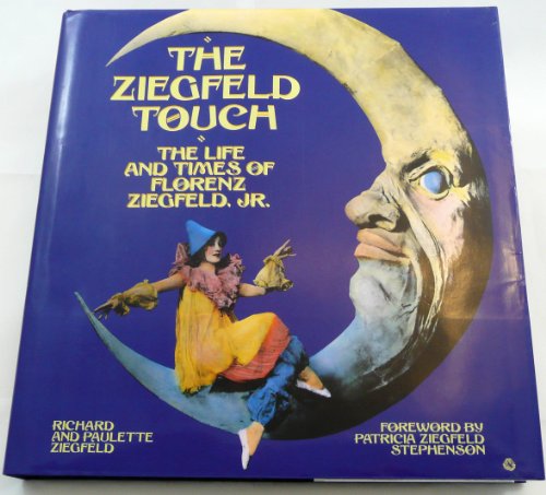 Imagen de archivo de The Ziegfeld Touch: The Life and Times of Florenz Ziegfeld, Jr. a la venta por ThriftBooks-Atlanta