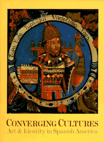 Imagen de archivo de Converging Cultures: Art & Identity in Spanish America a la venta por Maya Jones Books