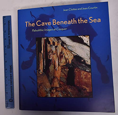 Stock image for The Cave Beneath the Sea: Paleolithic Images at Cosquer for sale by Wonder Book