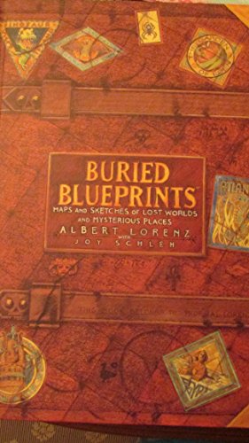 Imagen de archivo de Buried Blueprints : Maps and Sketches of Lost Worlds and Mysterious Places a la venta por Better World Books