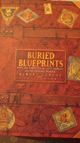 Stock image for Buried Blueprints : Maps and Sketches of Lost Worlds and Mysterious Places for sale by Better World Books