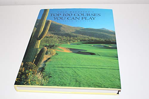 Beispielbild fr Golf Magazine's Top 100 Courses You Can Play zum Verkauf von Books of the Smoky Mountains
