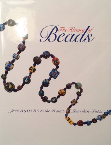 Beispielbild fr The History of Beads: From 30,000 B.C. to the Present zum Verkauf von Books Unplugged