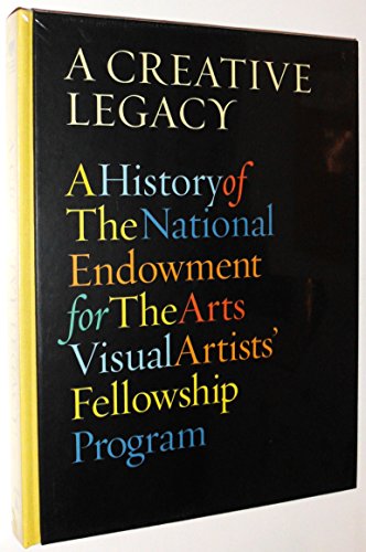 Beispielbild fr A Creative Legacy: A History of the National Endowment for the Arts Visual Artists' Fellowship Program zum Verkauf von Wonder Book