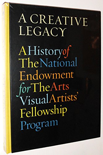 Stock image for A Creative Legacy: A History of the National Endowment for the Arts Visual Artists' Fellowship Program for sale by Zubal-Books, Since 1961