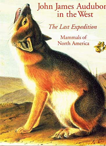 Beispielbild fr John James Audubon in the West: The Last Expedition: Mammals of North America zum Verkauf von HPB-Ruby