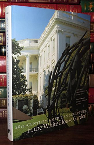20th Century American Sculpture in the White House Garden (9780810942219) by David Finn; Hillary Rodham Clinton; Betty C. Monkman; Iris Cantor