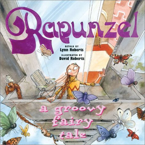 Rapunzel: A Groovy Fairy Tale (9780810942424) by Lynn Roberts; David Roberts