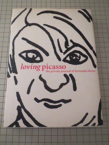 Stock image for Loving Picasso: The Private Journal Of Fernande Olivier for sale by THE CROSS Art + Books
