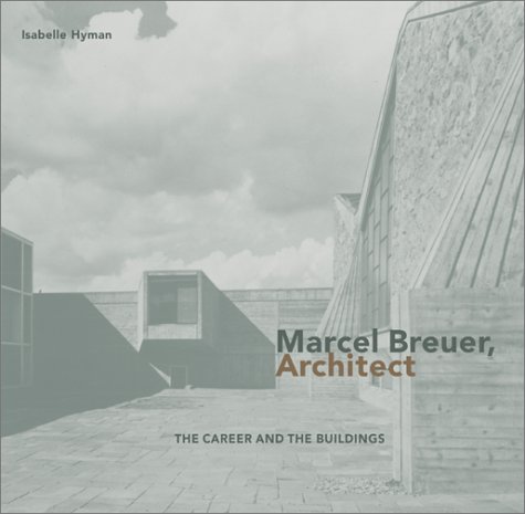 Stock image for Marcel Breuer, Architect: The Career and the Buildings for sale by Goodwill Southern California