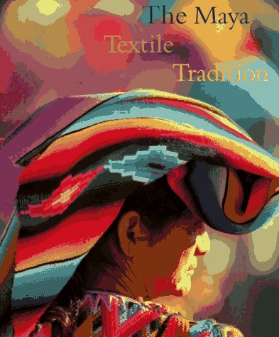 Stock image for The Maya Textile Tradition for sale by Don Kelly Books