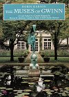 The Muses of Gwinn: Art and Nature in a Garden Designed By Warren H. Manning, Charles A. Platt an...