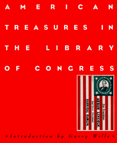 American Treasures in the Library of Congress: Memory, Reason, Imagination - Library of Congress, Garry Wills, James H Billington,
