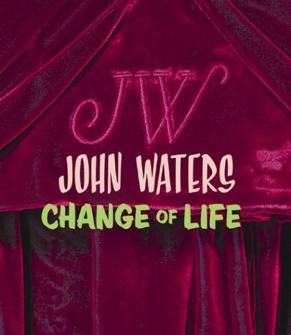 Stock image for John Waters : Change of Life for sale by Better World Books