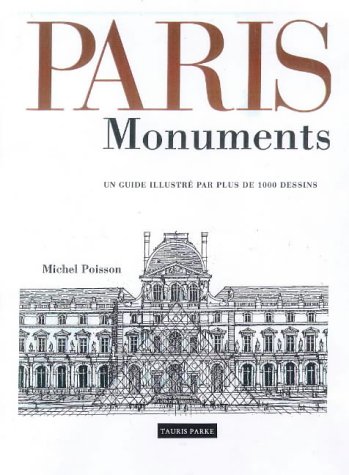 Paris Buildings and Monuments : An Illustrated Guide with Over 850 Illustrations and Neighborhood...