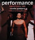 Imagen de archivo de Performance : Live Art Since 1960 a la venta por Better World Books