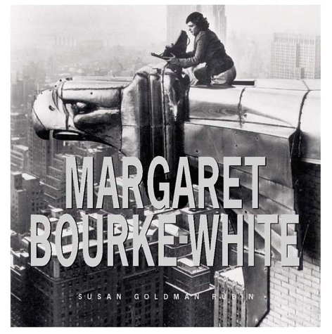 Margaret Bourke-White: Her Pictures Were Her Life - Bourke-White, Margaret