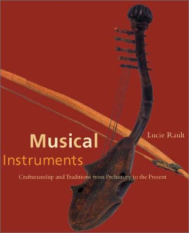 Stock image for Musical Instruments : Craftsmanship and Traditions from Prehistory to the Present for sale by Better World Books