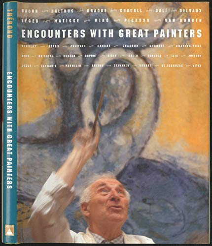 9780810943964: Encounters With Great Painters: The Artists, Bacon, Balthus, Braque, Chagall, Dali, Delvaux, Leger, Matisse, Miro, Picasso, Van Dongen