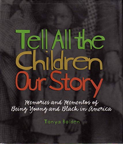 Imagen de archivo de Tell All the Children Our Story: Memories and Mementos of Being Young and Black in America a la venta por SecondSale