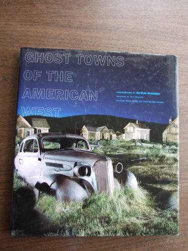 Ghost Towns of the American West (9780810945081) by Steinhilber, Berthold; Kaiser, Mario; Koetzle, Michael; Wenders, Wim