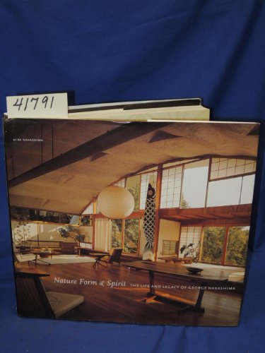 Stock image for Nature, Form & Spirit: The Life and Legacy of George Nakashima for sale by Mullen Books, ABAA
