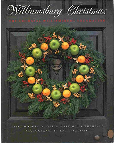 Imagen de archivo de Williamsburg Christmas: The Story of Decoration in the Colonial Capital a la venta por Jenson Books Inc