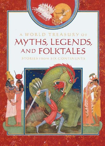 Beispielbild fr A World Treasury of Myths, Legends, and Folktales: Stories from Six Continents zum Verkauf von Wonder Book