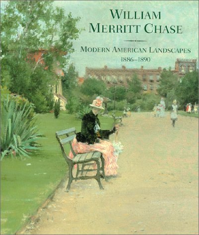 William Merritt Chase - Modern American Landscapes, 1886-1890.