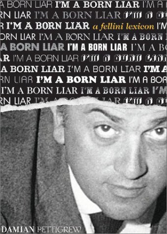 Imagen de archivo de I'm a Born Liar: A Fellini Lexicon a la venta por Nealsbooks