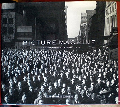 Beispielbild fr Picture Machine: The Rise of American Newspictures zum Verkauf von Housing Works Online Bookstore