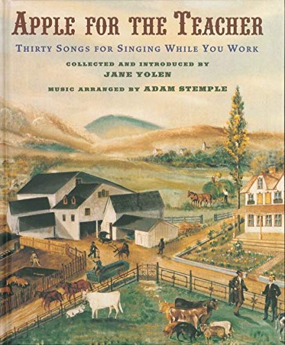 Apple for the Teacher: Thirty Songs for Singing While You Work (9780810948259) by Yolen, Jane; Adam Stemple; Eileen Smiles