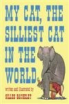 Beispielbild fr My Cat, the Silliest Cat in the World zum Verkauf von Your Online Bookstore