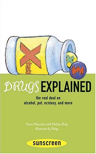 Beispielbild fr Drugs Explained: The Real Deal on Alcohol, Pot, Ecstasy, and More (Sunscreen) zum Verkauf von Ebooksweb