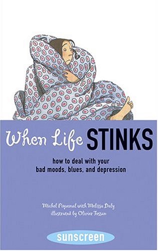 Beispielbild fr When Life Stinks: How to Deal with Your Bad Moods, Blues, and Depression (Sunscreen) zum Verkauf von Wonder Book