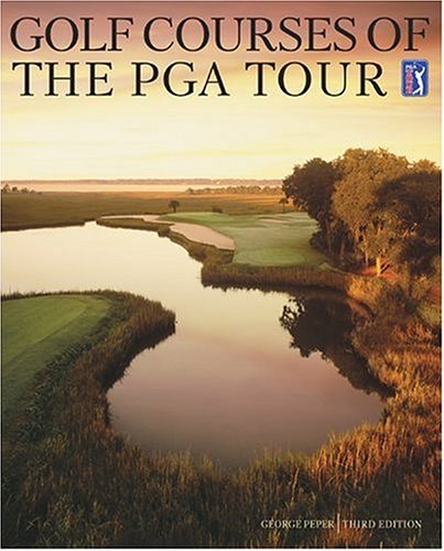 Imagen de archivo de Golf Courses of the PGA Tour a la venta por Better World Books: West