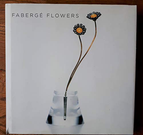 Imagen de archivo de Faberge Flowers a la venta por Strand Book Store, ABAA