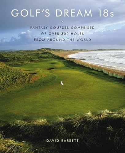 9780810949829: Golf's Dream 18s: Fantasy Courses Comprised of over 300 Holes from Around the World