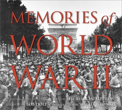 Memories of World War II: Photographs from the Archives of the Associated Press (9780810950139) by The Associated Press; Walter Cronkite; Bob Dole (introduction)
