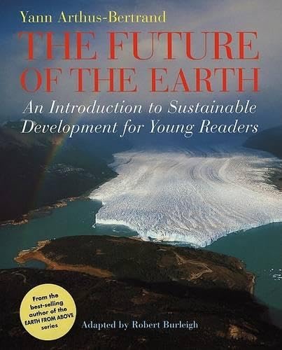 Stock image for The Future of the Earth: An Introduction to Sustainable Development for Young Readers for sale by WorldofBooks