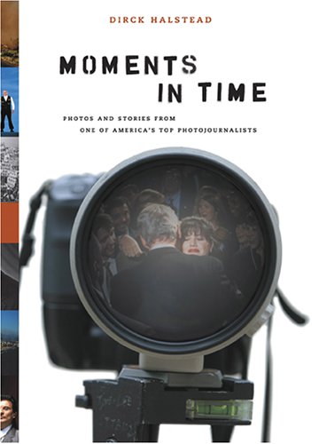 Moments in Time: Photos and Stories from One of America's Top Photojournalists
