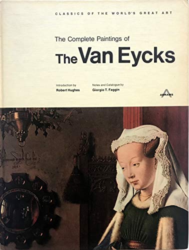 9780810955219: The Complete Paintings of the Van Eycks [Hubert Van Eyck, Jan Van Eyck, Johaes De Eyck, Van Eijk, Catalogue Raisonne, Catalog Raisonn, Complete Works, Life and Work, Raisonnee]