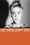 ANDY WARHOL SCREEN TESTS - The Films of Andy Warhol Catalogue Raisonne Volume 1